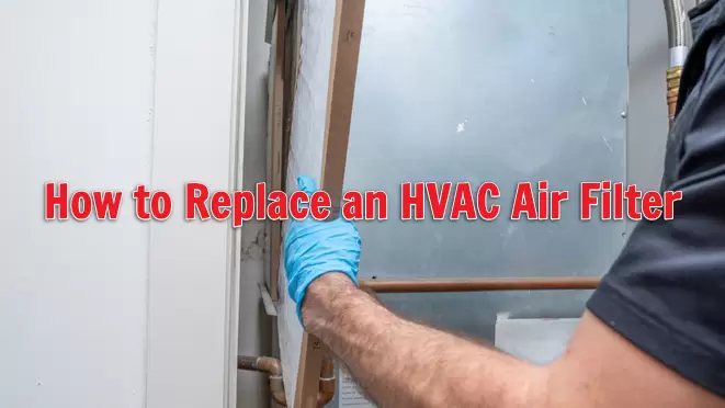 How To Replace An HVAC Air Filter